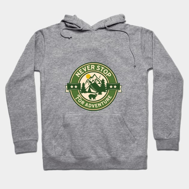 Never Stop For Adventure Outdoors Hoodie by ChasingTees